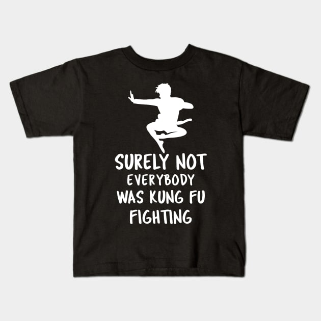 Surely Not Everybody Was Kung Fu Fighting Kids T-Shirt by Hunter_c4 "Click here to uncover more designs"